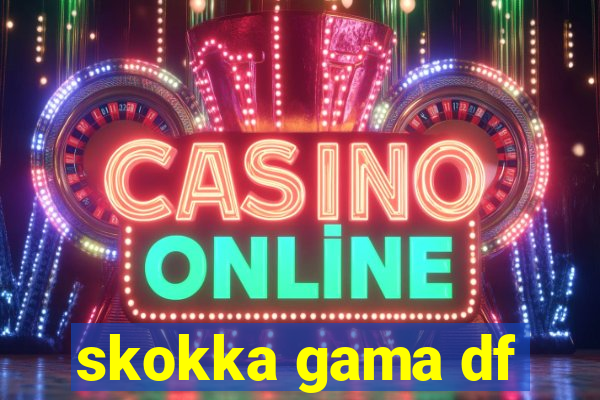 skokka gama df